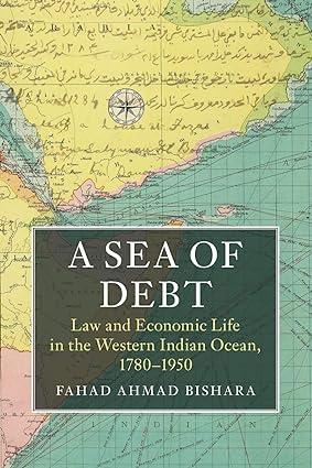 A Sea of Debt: Law and Economic Life in the Western Indian Ocean, 1780–1950