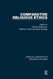 Comparative Religious Ethics: The Major Works