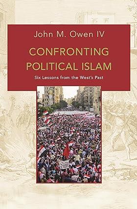 Confronting Political Islam: Six Lessons from the West's Past