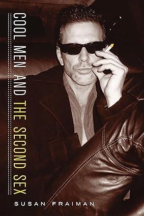 Cool Men and the Second Sex (Gender and Culture Series)