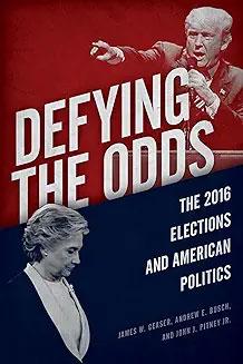 Defying the Odds: The 2016 Elections and American Politics