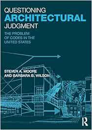 Questioning Architectural Judgment: The Problem of Codes in the United States