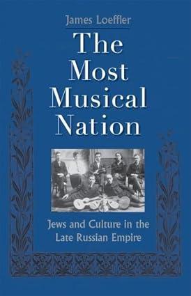 The Most Musical Nation: Jews and Culture in the Late Russian Empire