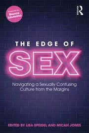 The Edge of Sex: Navigating a Sexually Confusing Culture from the Margins